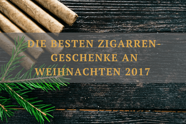 Die besten Zigarren-Geschenke an Weihnachten 2017