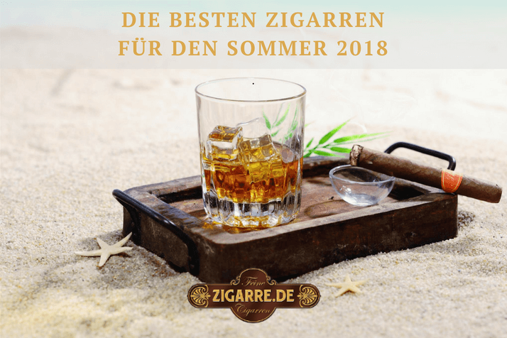Es wird noch heißer: die besten Zigarren für den Sommer 2018